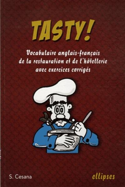 Tasty ! : vocabulaire anglais-français de la restauration et de l'hôtellerie avec exercices corrigés