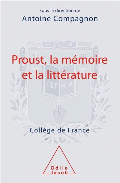 Proust, la mémoire et la littérature : séminaire 2006-2007 au Collège de France