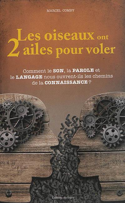 Les oiseaux ont 2 ailes pour voler : comment le son, la parole et le langage nous ouvrent-ils les chemins de la connaissance ?