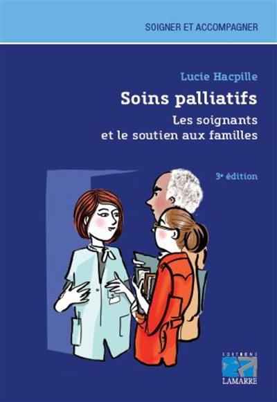 Soins palliatifs : les soignants et le soutien aux familles