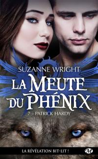 La meute du phénix. Vol. 7. Patrick Hardy