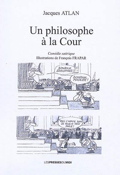 Un philosophe à la cour : comédie satirique