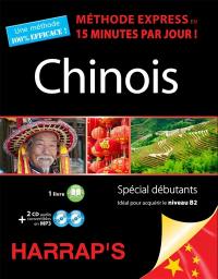 Chinois, méthode express en 15 minutes par jour ! : spécial débutants : idéal pour acquérir le niveau B2