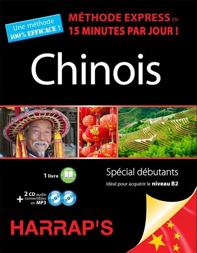 Chinois, méthode express en 15 minutes par jour ! : spécial débutants : idéal pour acquérir le niveau B2