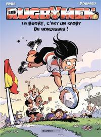 Les rugbymen. Vol. 18. Le rugby, c'est un sport de gonzesses !