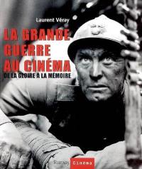 La Grande Guerre au cinéma : de la gloire à la mémoire