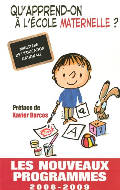 Qu'apprend-on à l'école maternelle ? : les nouveaux programmes 2008-2009