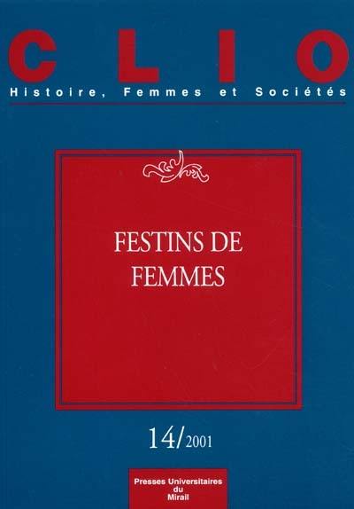 Clio : femmes, genre, histoire, n° 14. Festins de femmes