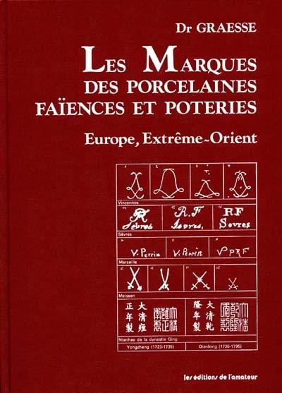 Les marques des porcelaines, faïences et poteries : Europe, Extrême-Orient