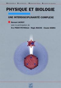 Physique et biologie : une interdisciplinarité complexe