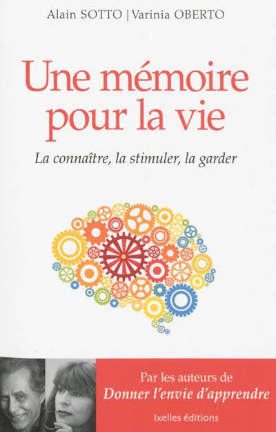 Une mémoire pour la vie : la connaître, la stimuler, la garder