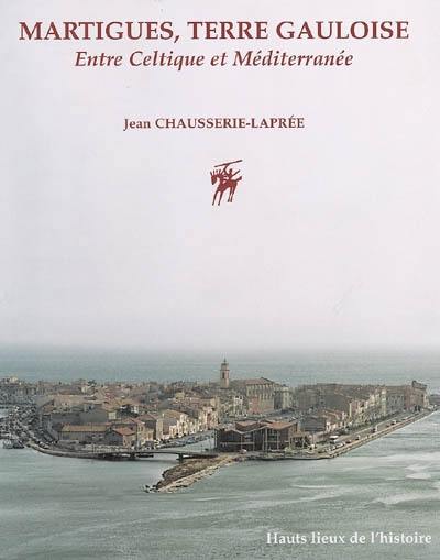 Martigues, terre gauloise : entre Celtique et Méditerranée