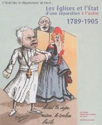 Les Eglises et l'Etat, d'une séparation à l'autre, 1789-1905 : exposition, Lille, Archives départementales du Nord, du 10 décembre 2005 au 12 mars 2006