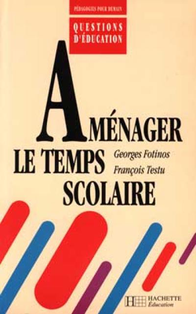 Aménager le temps scolaire : théories et pratiques