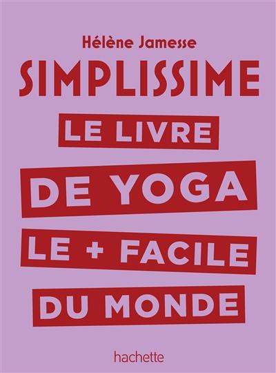 Simplissime : le livre de yoga le + facile du monde