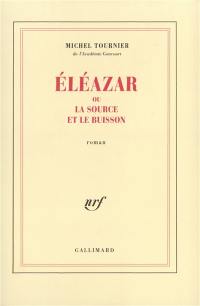 Eléazar ou La source et le buisson