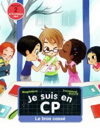 Je suis en CP. Vol. 8. Le bras cassé : niveau 2