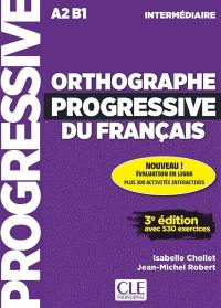 Orthographe progressive du français : A2-B1, intermédiaire : avec 530 exercices