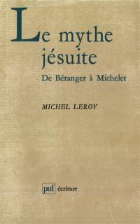 Le mythe jésuite : de Béranger à Michelet