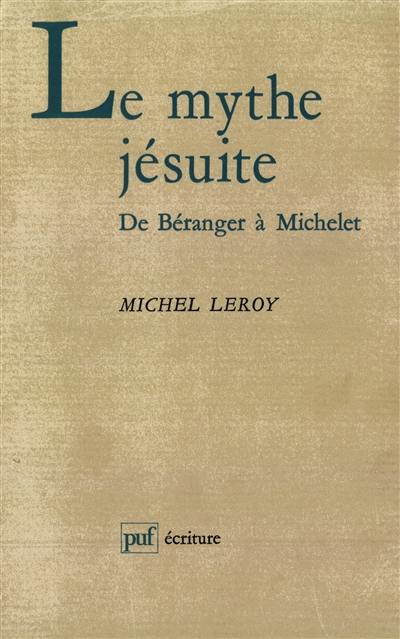 Le mythe jésuite : de Béranger à Michelet