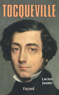 Tocqueville : les sources aristocratiques de la liberté : biographie intellectuelle