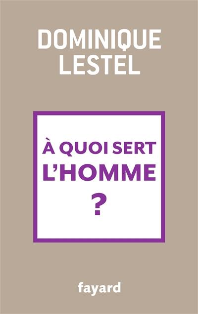 A quoi sert l'homme ?