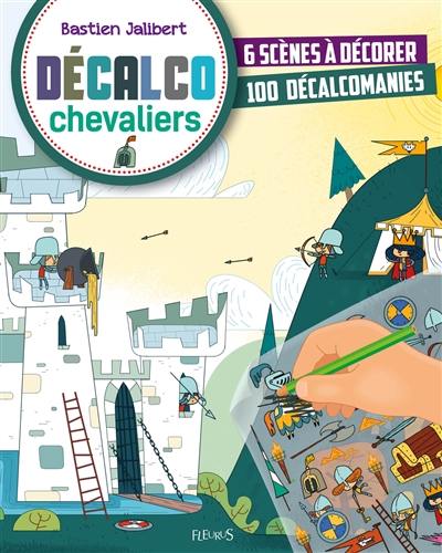 Chevaliers : 6 scènes à réaliser, 100 décalcomanies