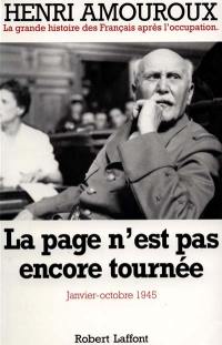 La grande histoire des Français après l'Occupation. Vol. 10. La page n'est pas encore tournée : janvier-octobre 1945