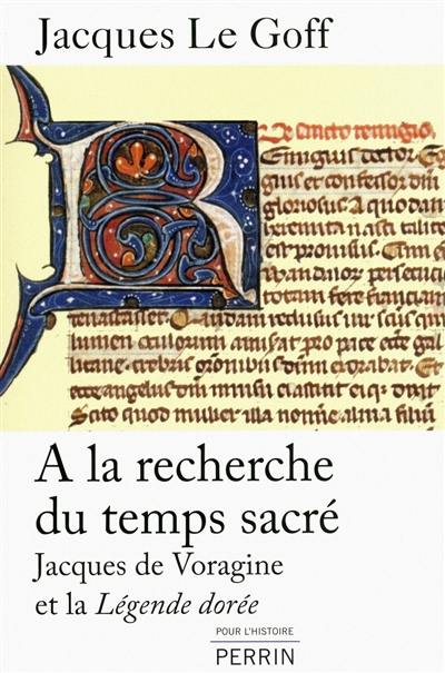 A la recherche du temps sacré : Jacques de Voragine et la Légende dorée