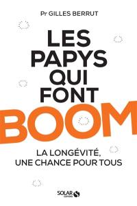 Les papys qui font boom : la longévité, une chance pour tous