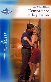 L'empreinte de la passion. Prisonniers de l'amour