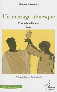 Un mariage ubuesque : l'odyssée d'Habiba