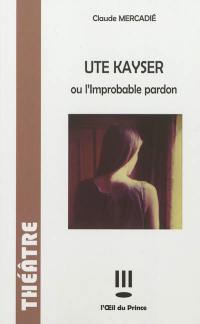 Ute Kayser ou L'improbable pardon