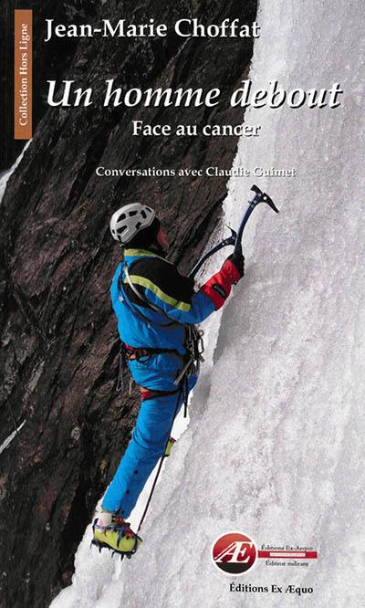 Un homme debout face au cancer : conversations avec Claudie Guimet : biographie