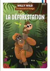 Willy Wild à la découverte de l'écologie. La déforestation