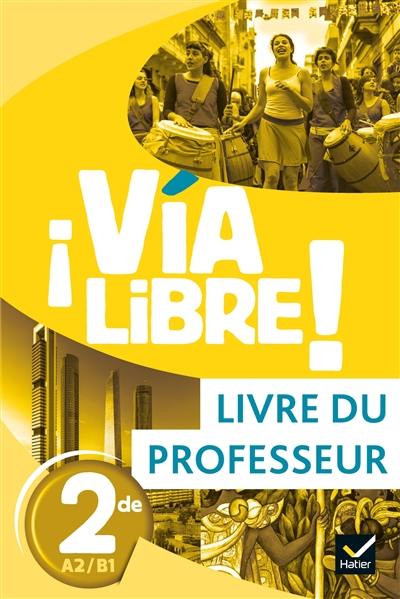 Via libre ! 2de A2-B1 : livre du professeur