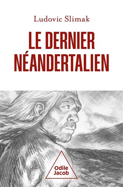 Le dernier Néandertalien : comprendre comment meurent les hommes