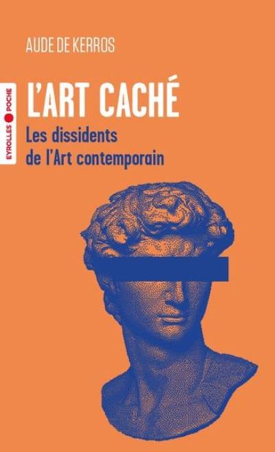 L'art caché : les dissidents de l'art contemporain