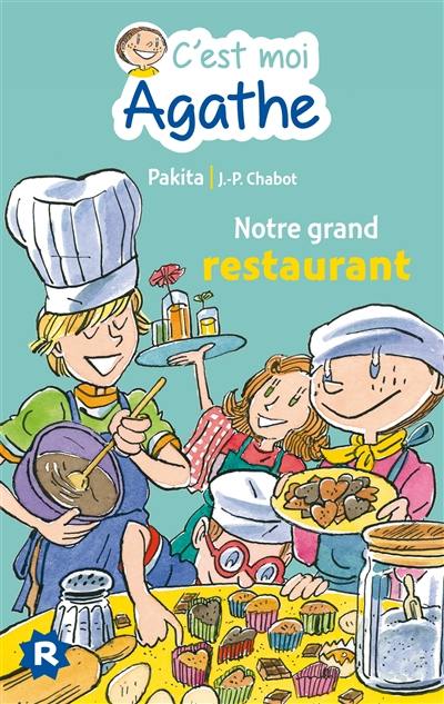 C'est moi Agathe. Notre grand restaurant