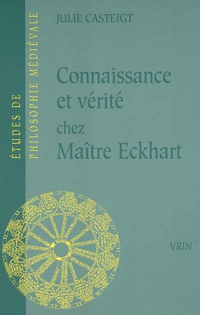 Connaissance et vérité chez Maître Eckhart : seul le juste connaît la justice