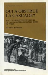 Qui a obstrué la cascade ? : analyse sémantique du rituel de la circoncision chez les Komo du Zaïre