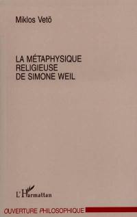 La métaphysique religieuse de Simone Weil