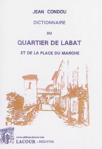 Dictionnaire du quartier de Labat et de la place du marché