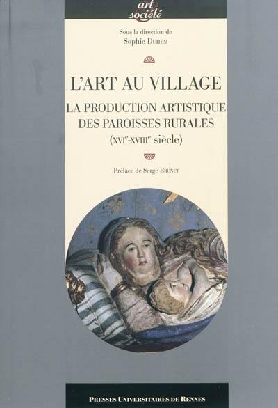 L'art au village : la production artistique des paroisses rurales (XVIe-XVIIIe siècle)