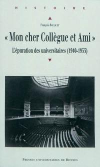 Mon cher collègue et ami... : l'épuration des universitaires (1940-1953)