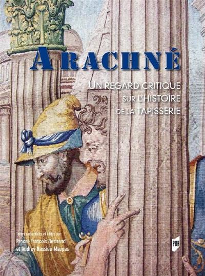 Arachné : un regard critique sur l'histoire de la tapisserie