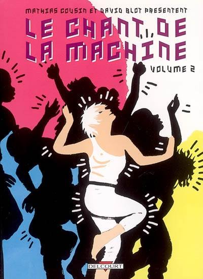 Le chant de la machine. Vol. 2