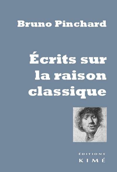 Ecrits sur la raison classique