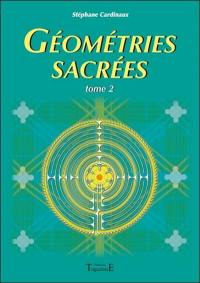 Géométries sacrées. Vol. 2