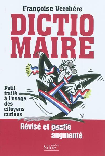 Dictio-maire : petit traité à l'usage des citoyens curieux